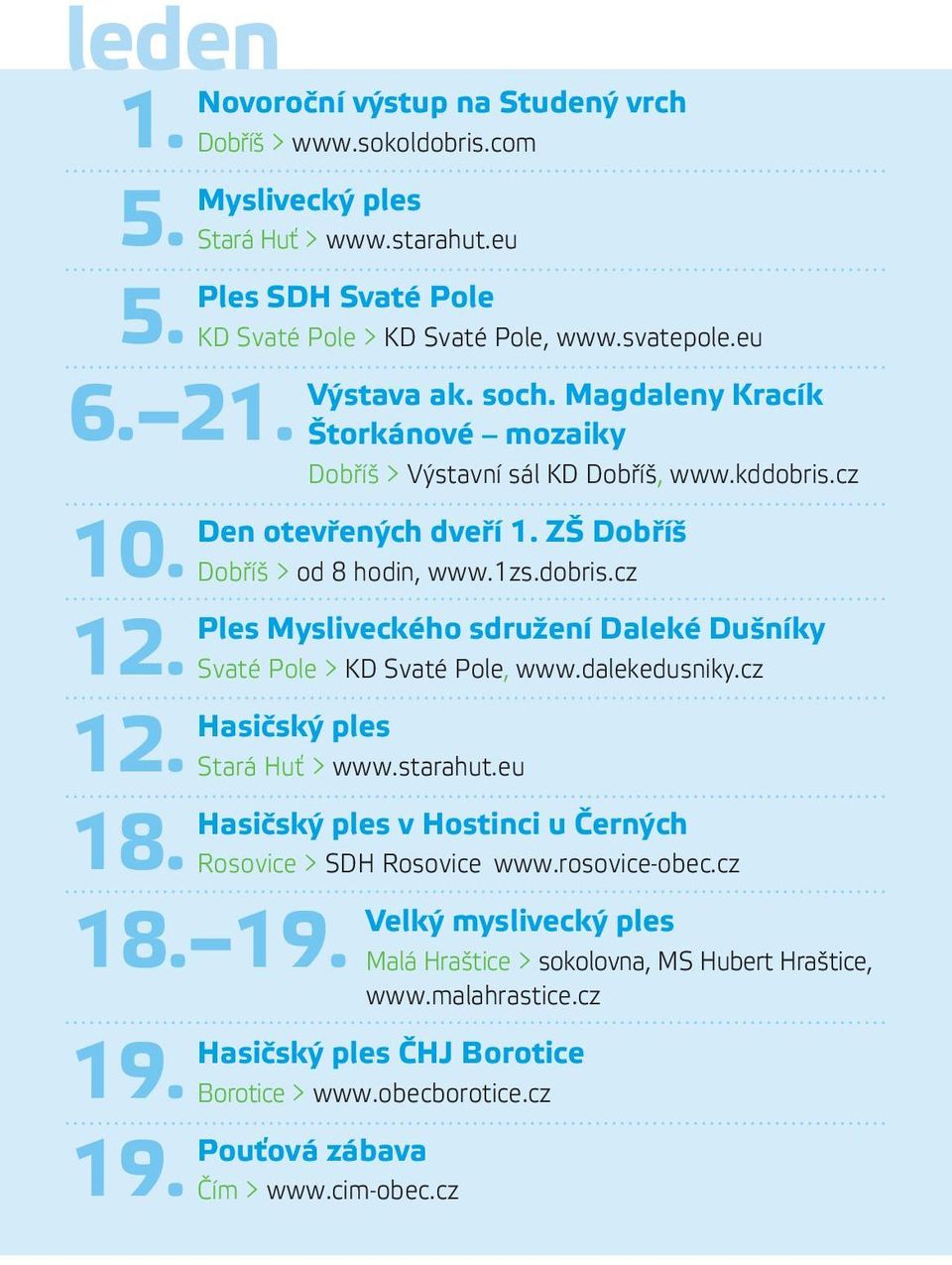 dobris.cz Ples Mysliveckého sdružení Daleké Dušníky Svaté Pole > KD Svaté Pole, www.dalekedusniky.cz Hasičský ples Stará Huť > www.starahut.