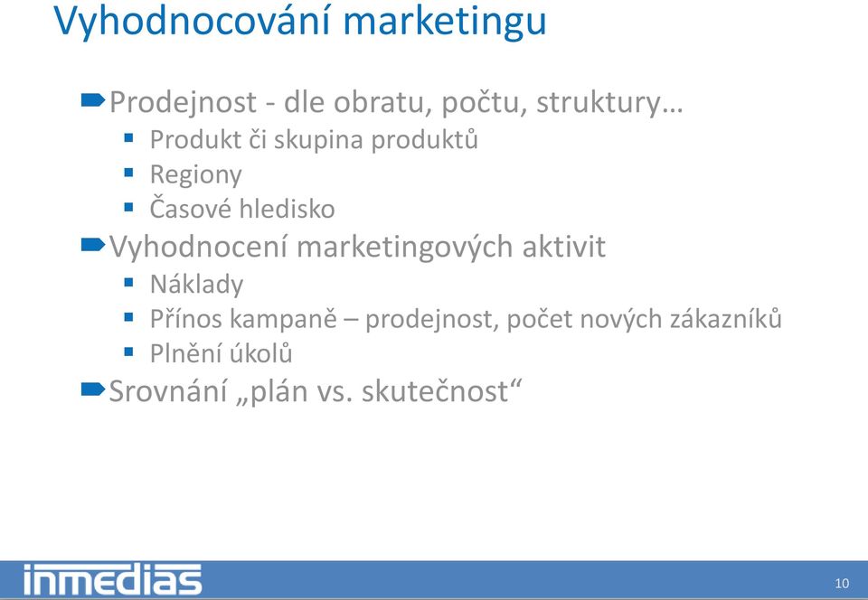 Vyhodnocení marketingových aktivit Náklady Přínos kampaně