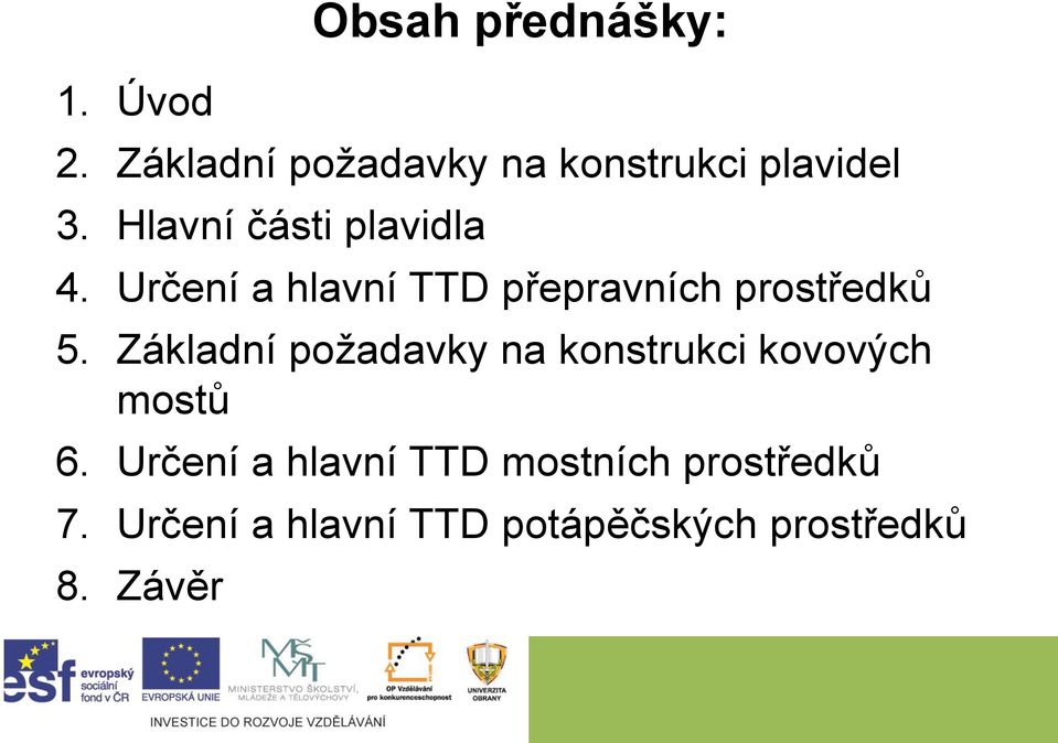 Základní požadavky na konstrukci kovových mostů 6.
