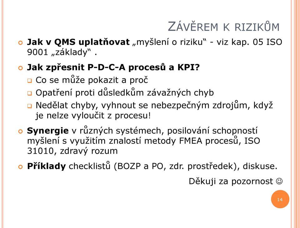 Co se může pokazit a proč Opatření proti důsledkům závažných chyb Nedělat chyby, vyhnout se nebezpečným zdrojům, když