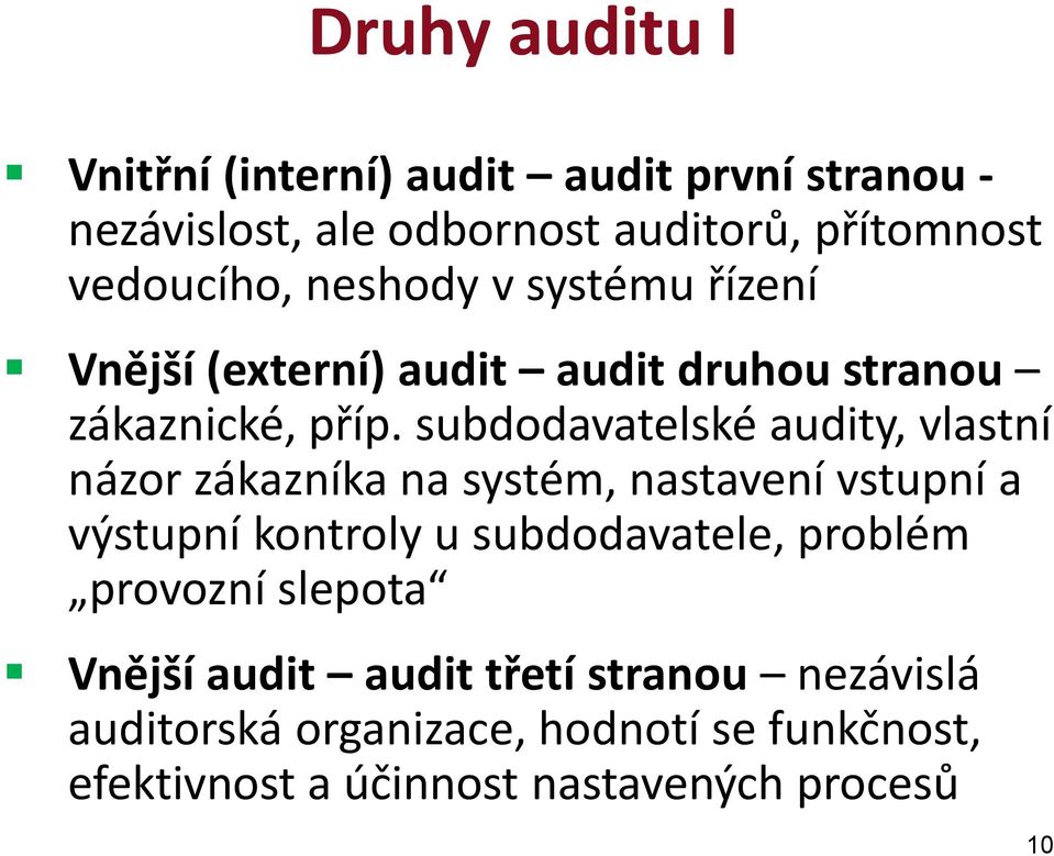 subdodavatelské audity, vlastní názor zákazníka na systém, nastavení vstupní a výstupní kontroly u subdodavatele,