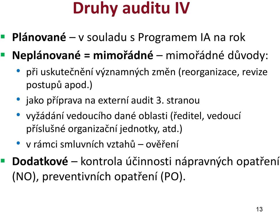 stranou vyžádání vedoucího dané oblasti (ředitel, vedoucí příslušné organizační jednotky, atd.