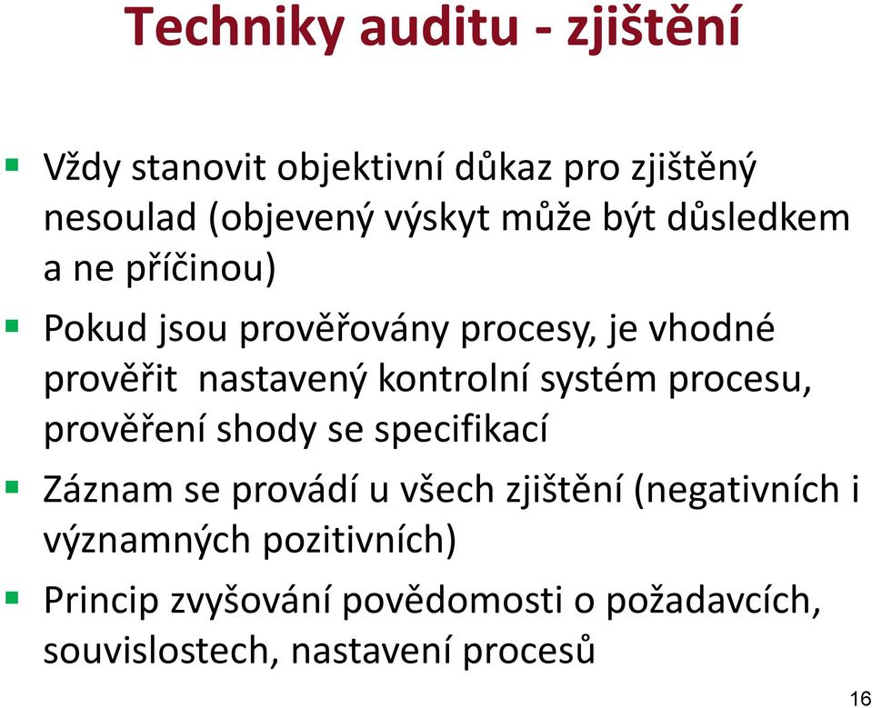 kontrolní systém procesu, prověření shody se specifikací Záznam se provádí u všech zjištění