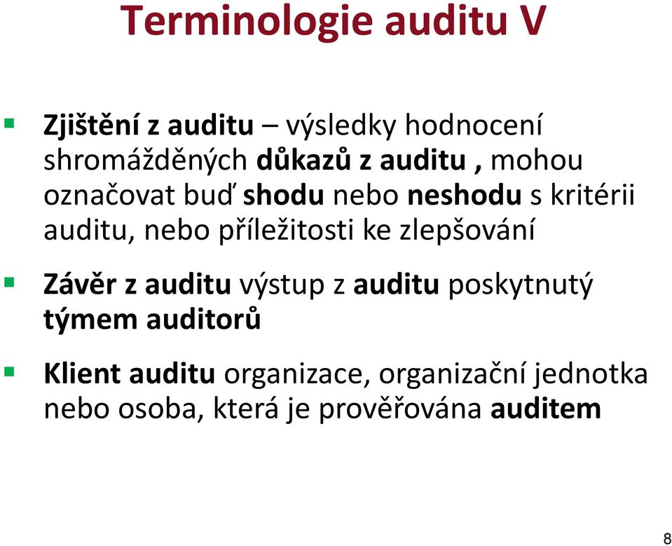 příležitosti ke zlepšování Závěr z auditu výstup z auditu poskytnutý týmem