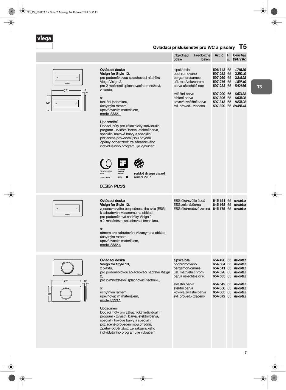 jednotkou, model 8332.1 zvláštní barva efektní barva 596 743 597 252 597 269 597 276 597 283 597 290 597 306 597 313 597 320 1.7,39 2.250,40 2.215,92 1.897,10 5.421,66 6.674,32 6.676,02 8.275,22 28.