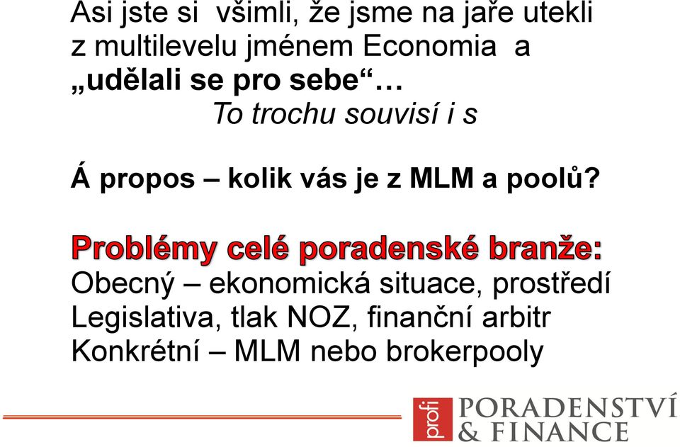 kolik vás je z MLM a poolů?