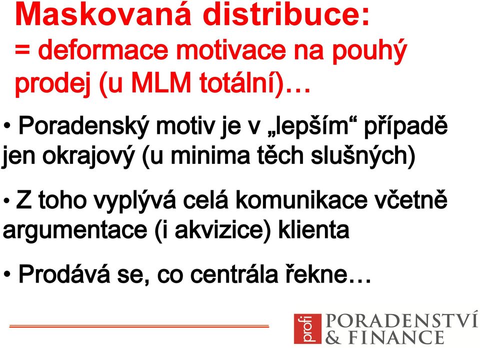 (u minima těch slušných) Z toho vyplývá celá komunikace včetně