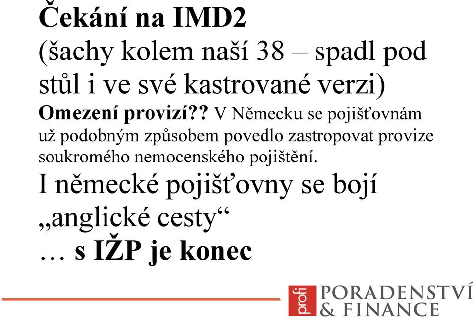 ? V Německu se pojišťovnám už podobným způsobem povedlo
