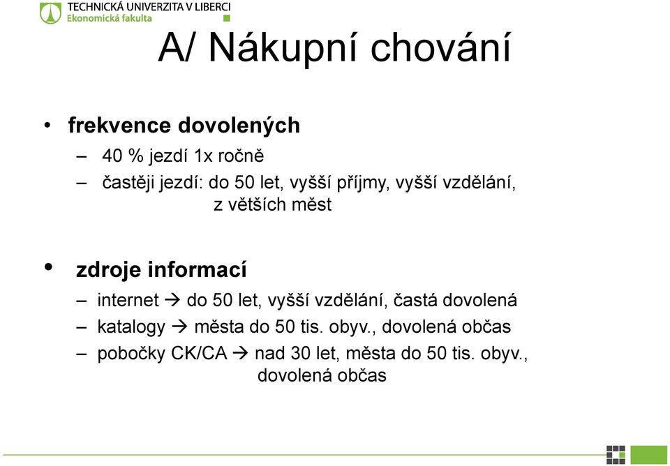 internet do 50 let, vyšší vzdělání, častá dovolená katalogy města do 50 tis.