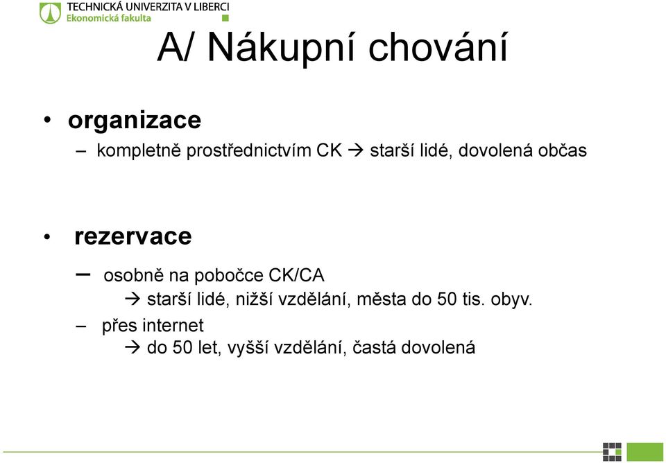 pobočce CK/CA starší lidé, nižší vzdělání, města do 50