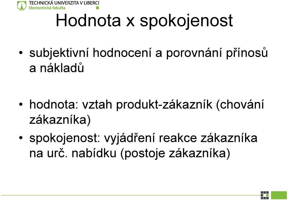 produkt-zákazník (chování zákazníka) spokojenost: