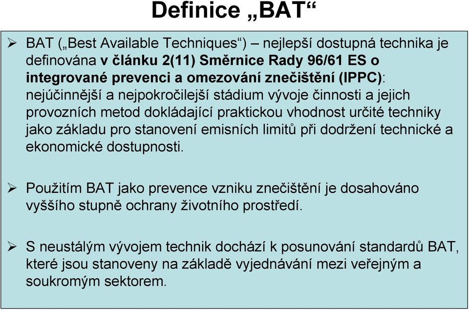 pro stanovení emisních limitů při dodržení technické a ekonomické dostupnosti.