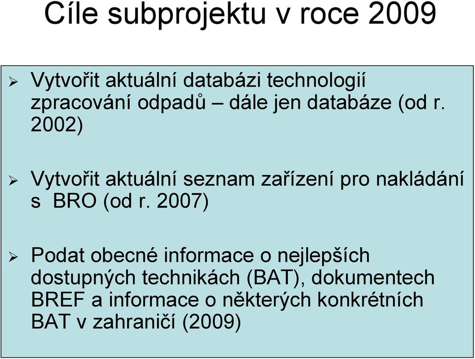 2002) Vytvořit aktuální seznam zařízení pro nakládání s BRO (od r.