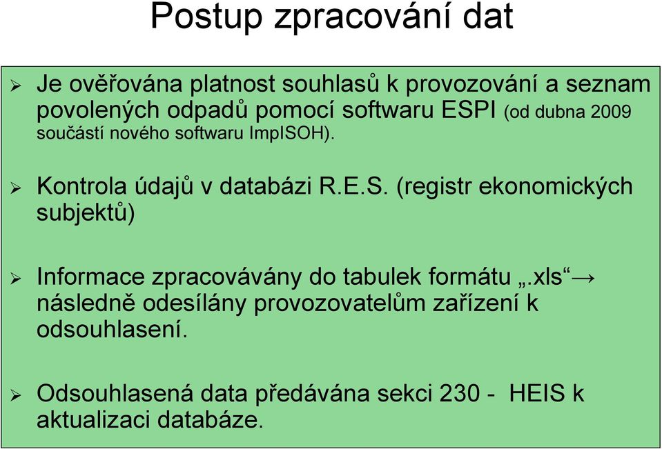 xls následně odesílány provozovatelům zařízení k odsouhlasení.