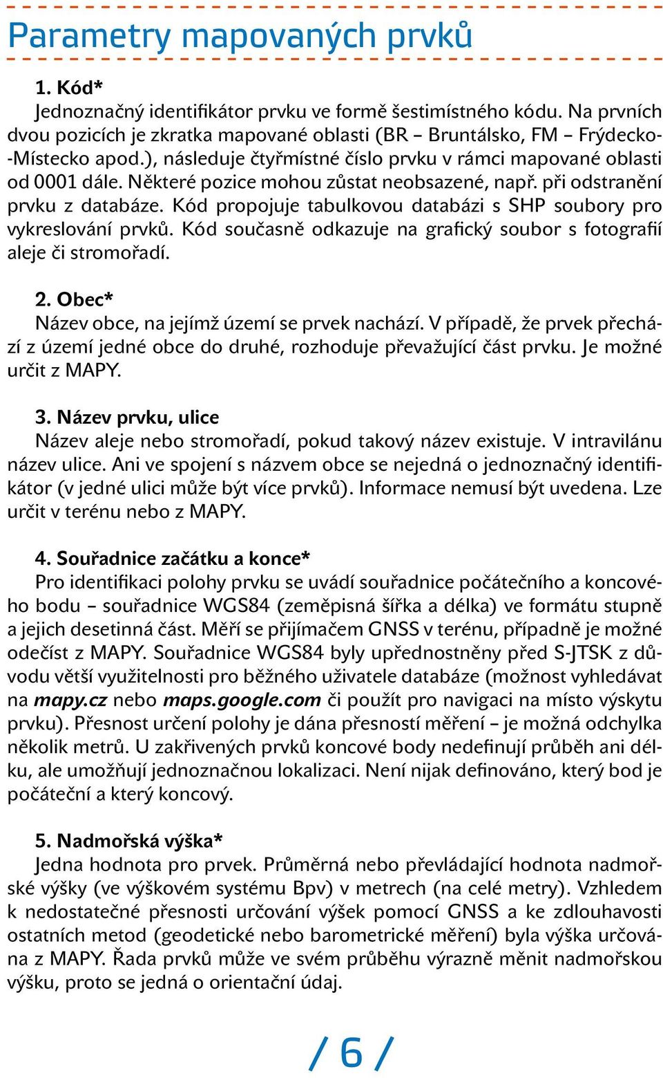 Kód propojuje tabulkovou databázi s SHP soubory pro vykreslování prvků. Kód současně odkazuje na grafický soubor s fotografií aleje či stromořadí. 2.