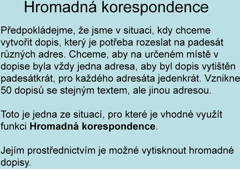 Chceme, aby na určeném místě v dopise byla vždy jedna adresa, aby byl dopis vytištěn padesátkrát, pro každého