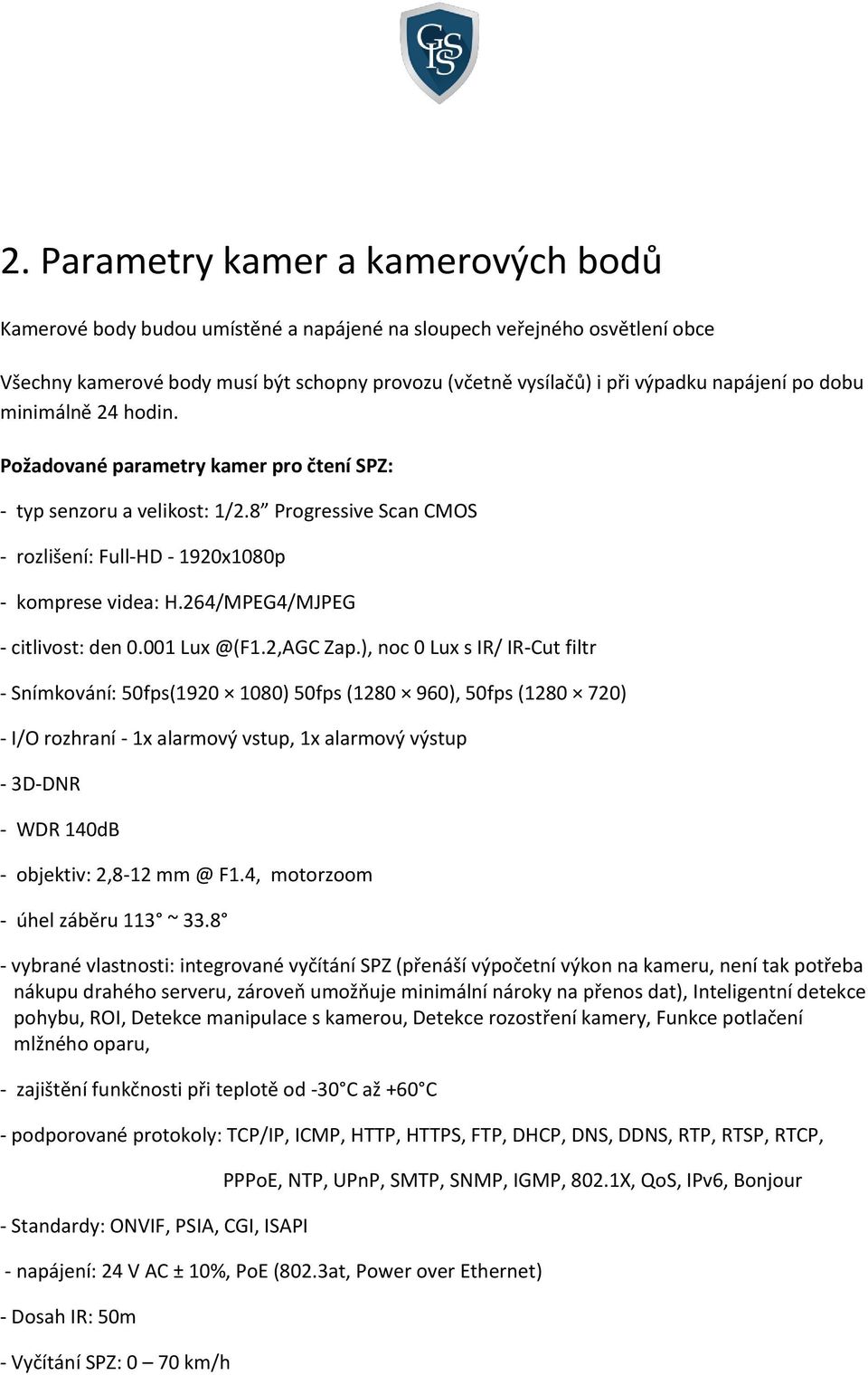 264/MPEG4/MJPEG - citlivost: den 0.001 Lux @(F1.2,AGC Zap.