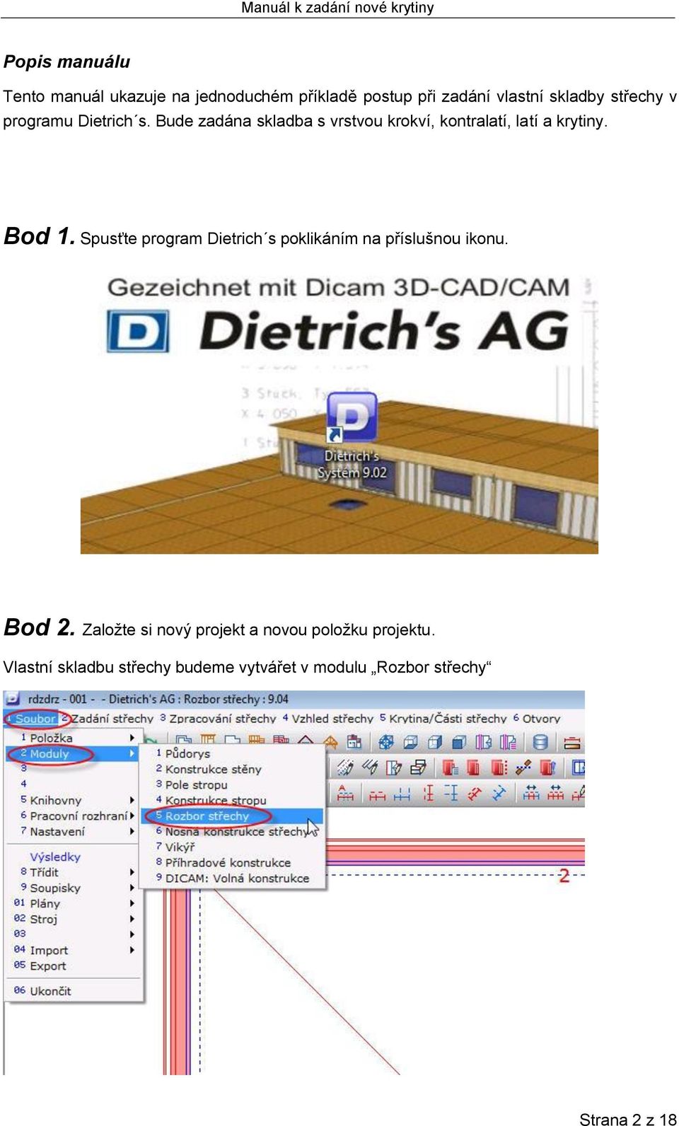 Bod 1. Spusťte program Dietrich s poklikáním na příslušnou ikonu. Bod 2.