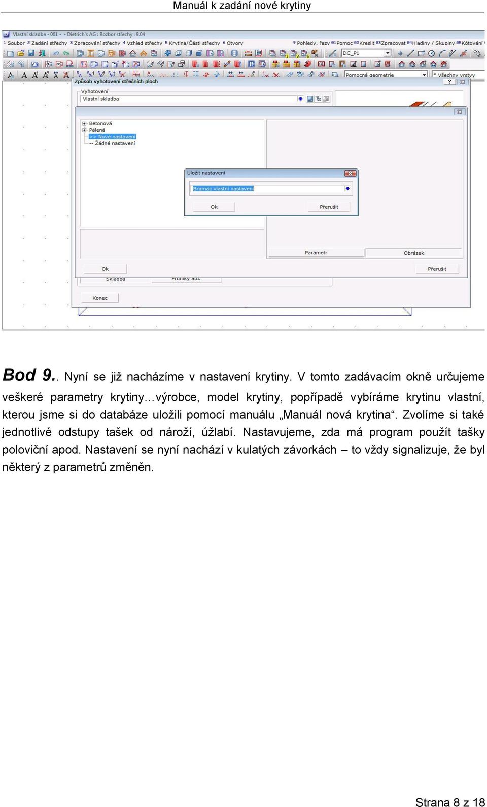 kterou jsme si do databáze uloţili pomocí manuálu Manuál nová krytina.