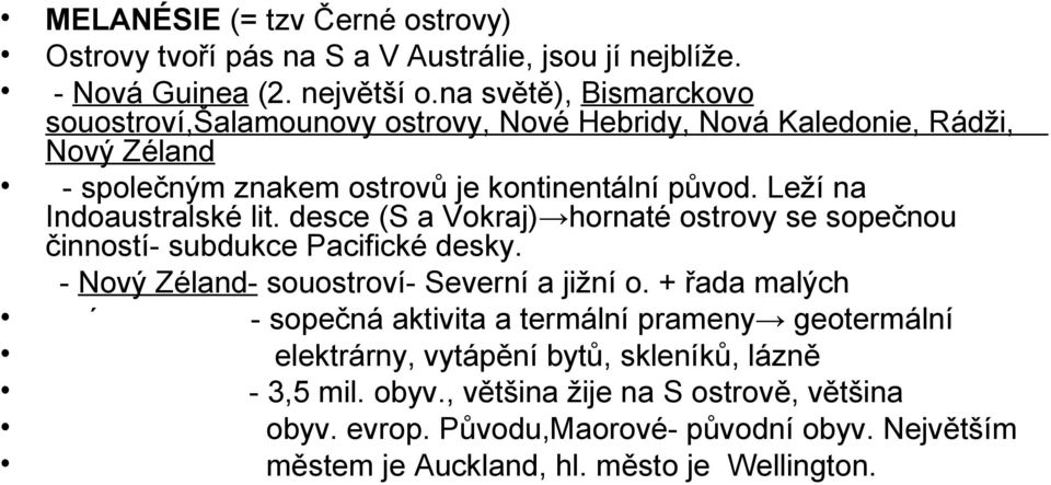 Leží na Indoaustralské lit. desce (S a Vokraj) hornaté ostrovy se sopečnou činností- subdukce Pacifické desky. - Nový Zéland- souostroví- Severní a jižní o.
