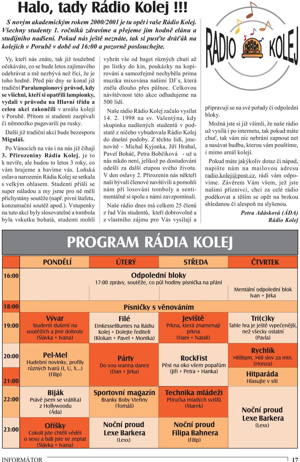 Vy, kteří nás znáte, tak již toužebně očekáváte, co se bude letos zajímavého odehrávat a mě nezbývá než říci, že je toho hodně.