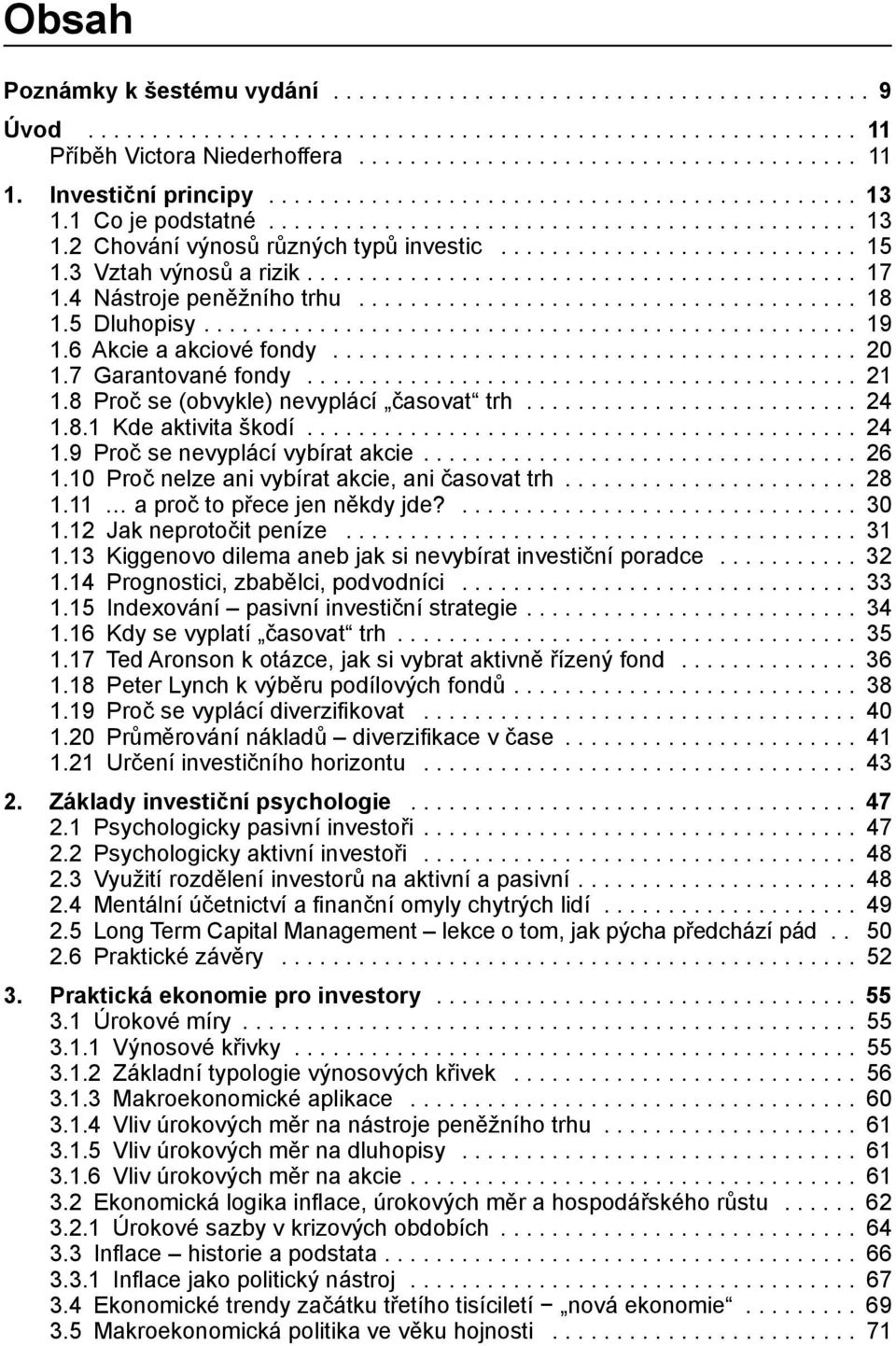 3 Vztah výnosů a rizik........................................... 17 1.4 Nástroje peněžního trhu....................................... 18 1.5 Dluhopisy................................................... 19 1.