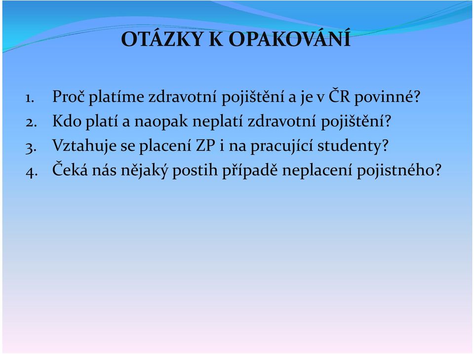 Kdo platí a naopak neplatí zdravotní pojištění? 3.