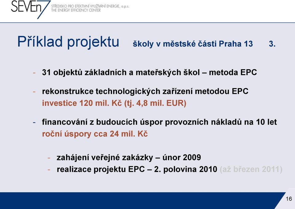 metodou EPC investice 120 mil. Kč (tj. 4,8 mil.