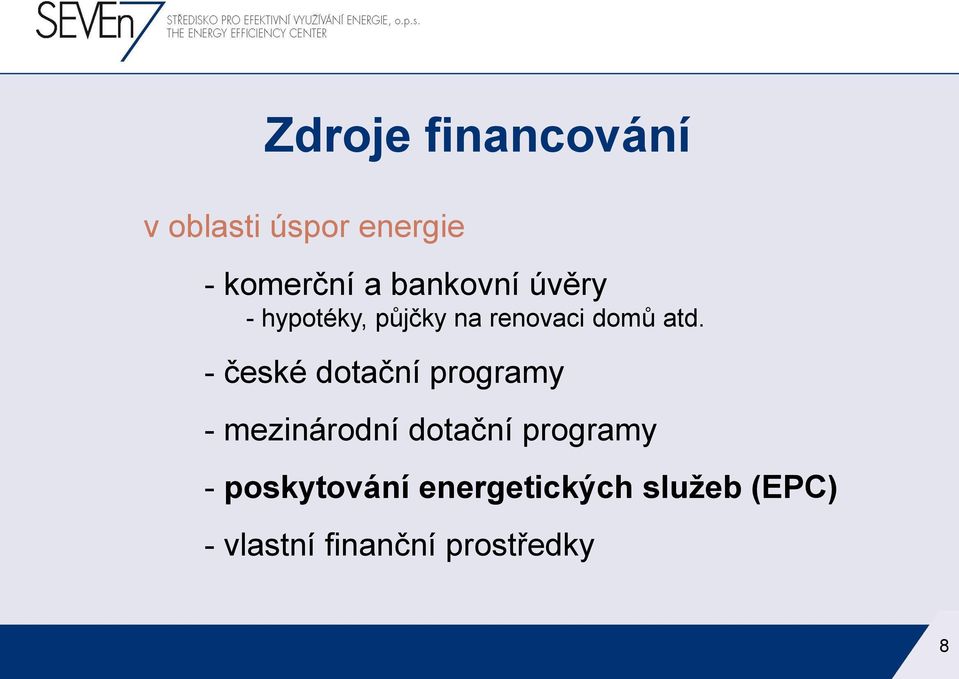 - české dotační programy - mezinárodní dotační programy -
