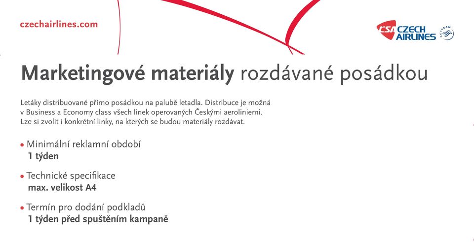Distribuce je možná v Business a Economy class všech linek operovaných Českými