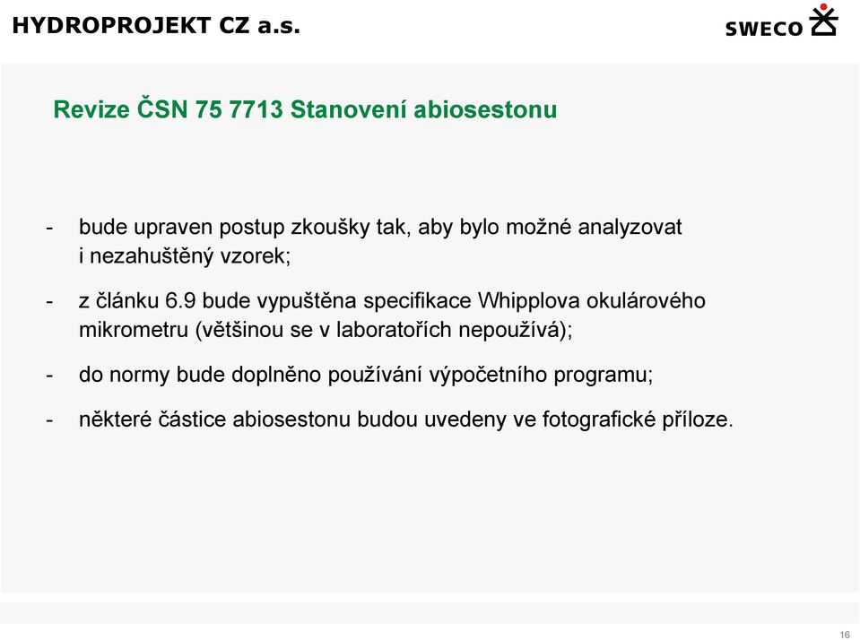 9 bude vypuštěna specifikace Whipplova okulárového mikrometru (většinou se v laboratořích