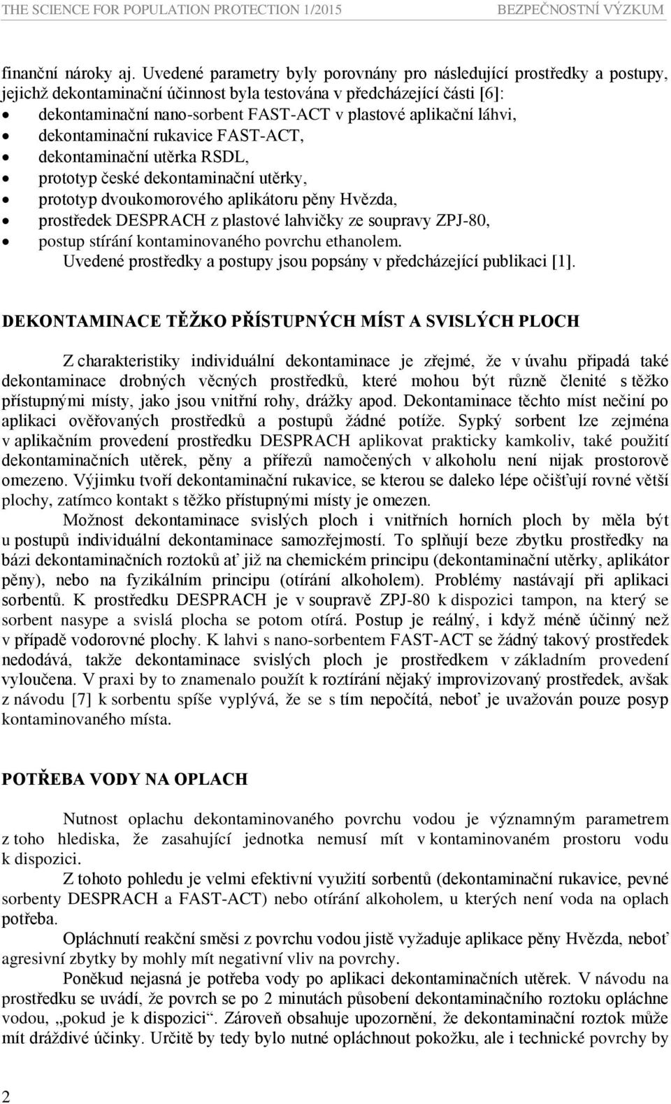 aplikační láhvi, dekontaminační rukavice FAST-ACT, dekontaminační utěrka RSDL, prototyp české dekontaminační utěrky, prototyp dvoukomorového aplikátoru pěny Hvězda, prostředek DESPRACH z plastové