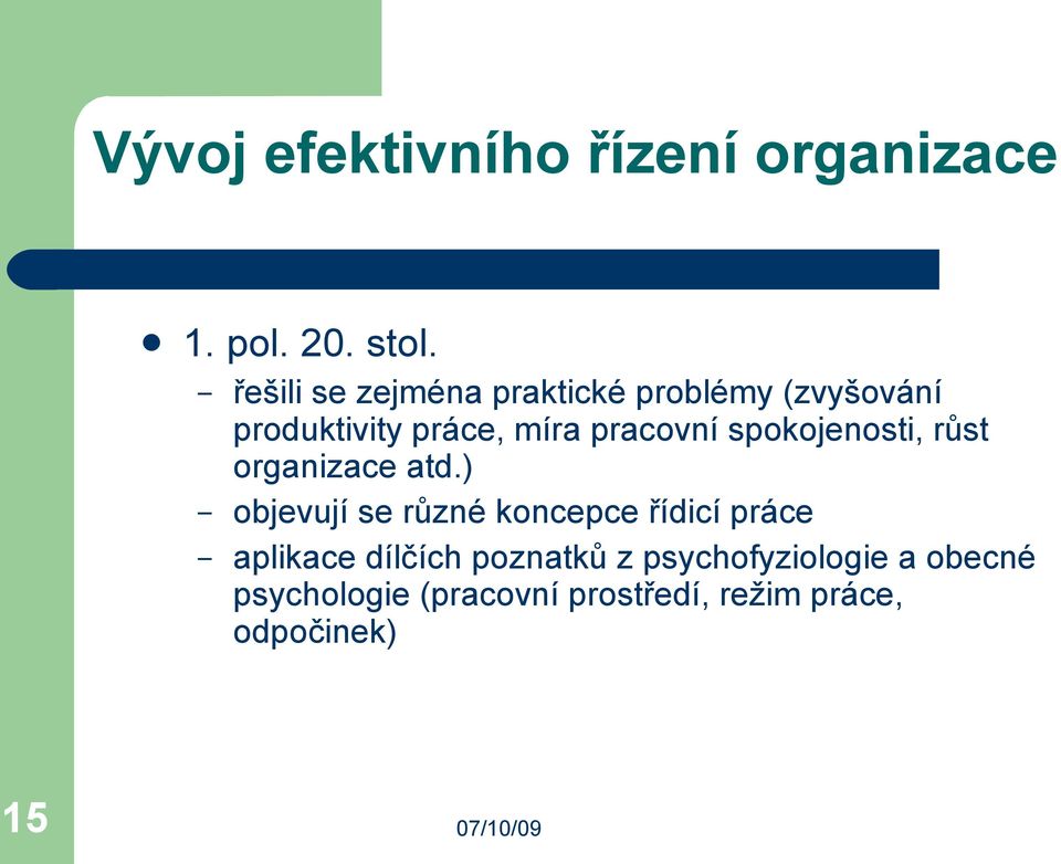 pracovní spokojenosti, růst organizace atd.