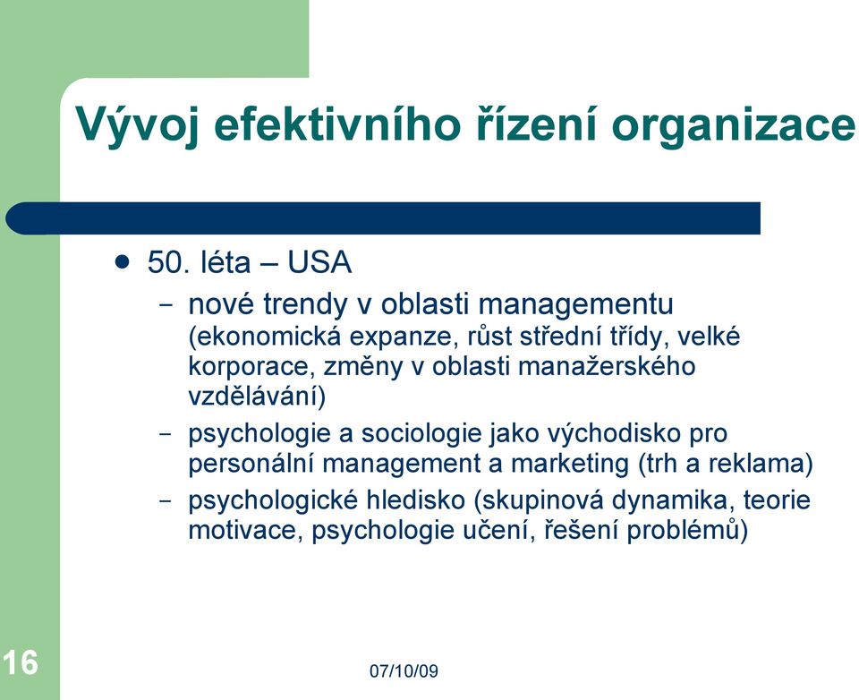 korporace, změny v oblasti manažerského vzdělávání) psychologie a sociologie jako východisko