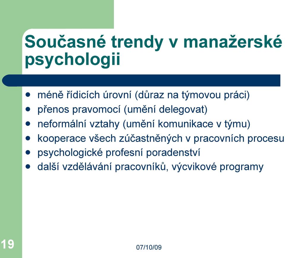 komunikace v týmu) kooperace všech zúčastněných v pracovních procesu