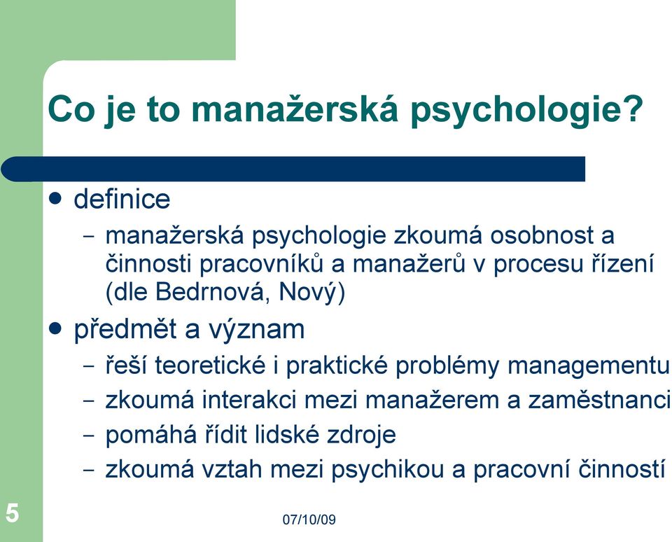 pracovníků a manažerů v procesu řízení (dle Bedrnová, Nový) řeší teoretické i