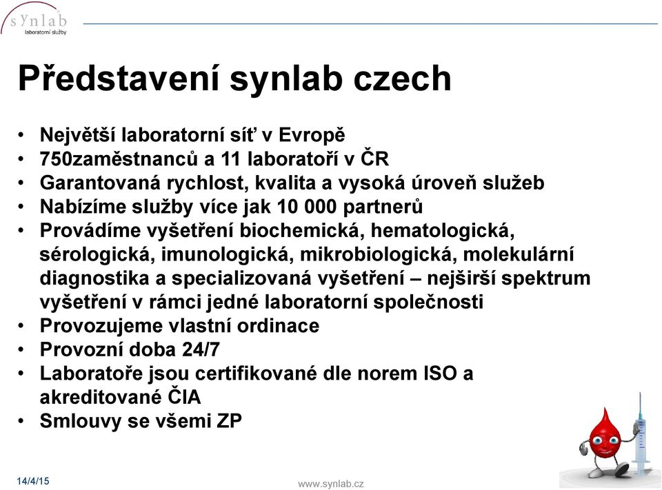 imunologická, mikrobiologická, molekulární diagnostika a specializovaná vyšetření nejširší spektrum vyšetření v rámci jedné