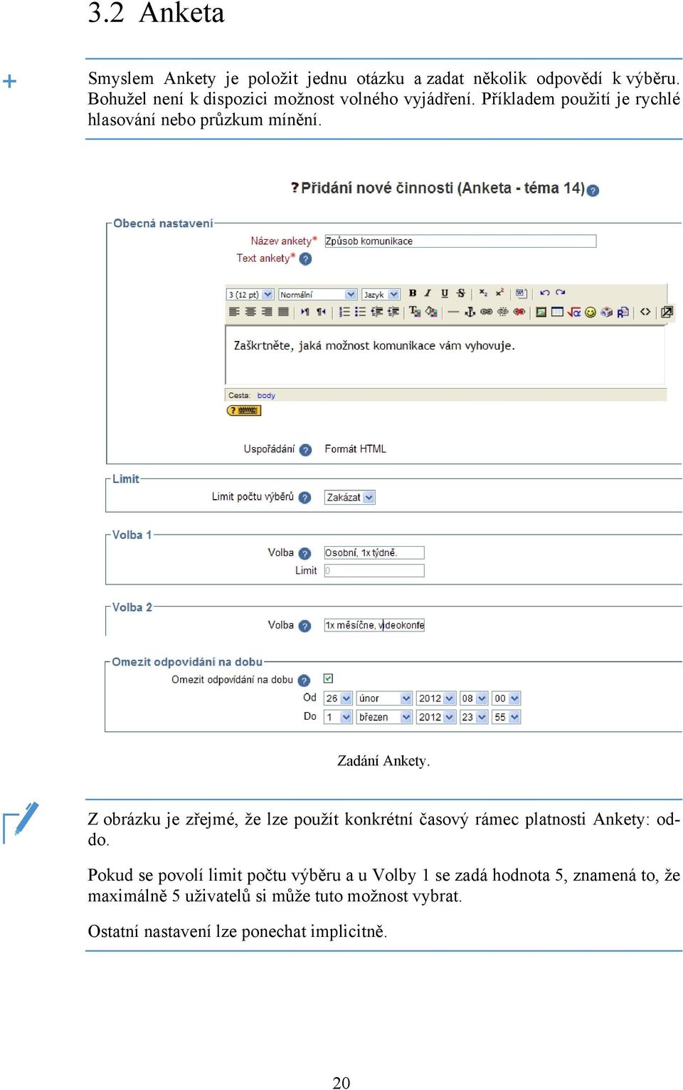 Zadání Ankety. Z obrázku je zřejmé, že lze použít konkrétní časový rámec platnosti Ankety: oddo.