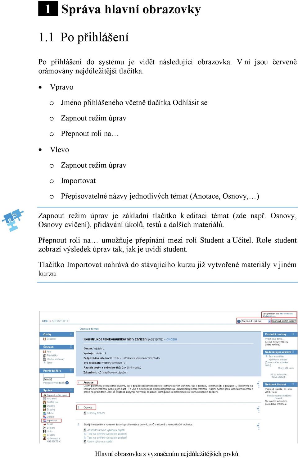 Osnovy, ) Zapnout režim úprav je základní tlačítko k editaci témat (zde např. Osnovy, Osnovy cvičení), přidávání úkolů, testů a dalších materiálů.