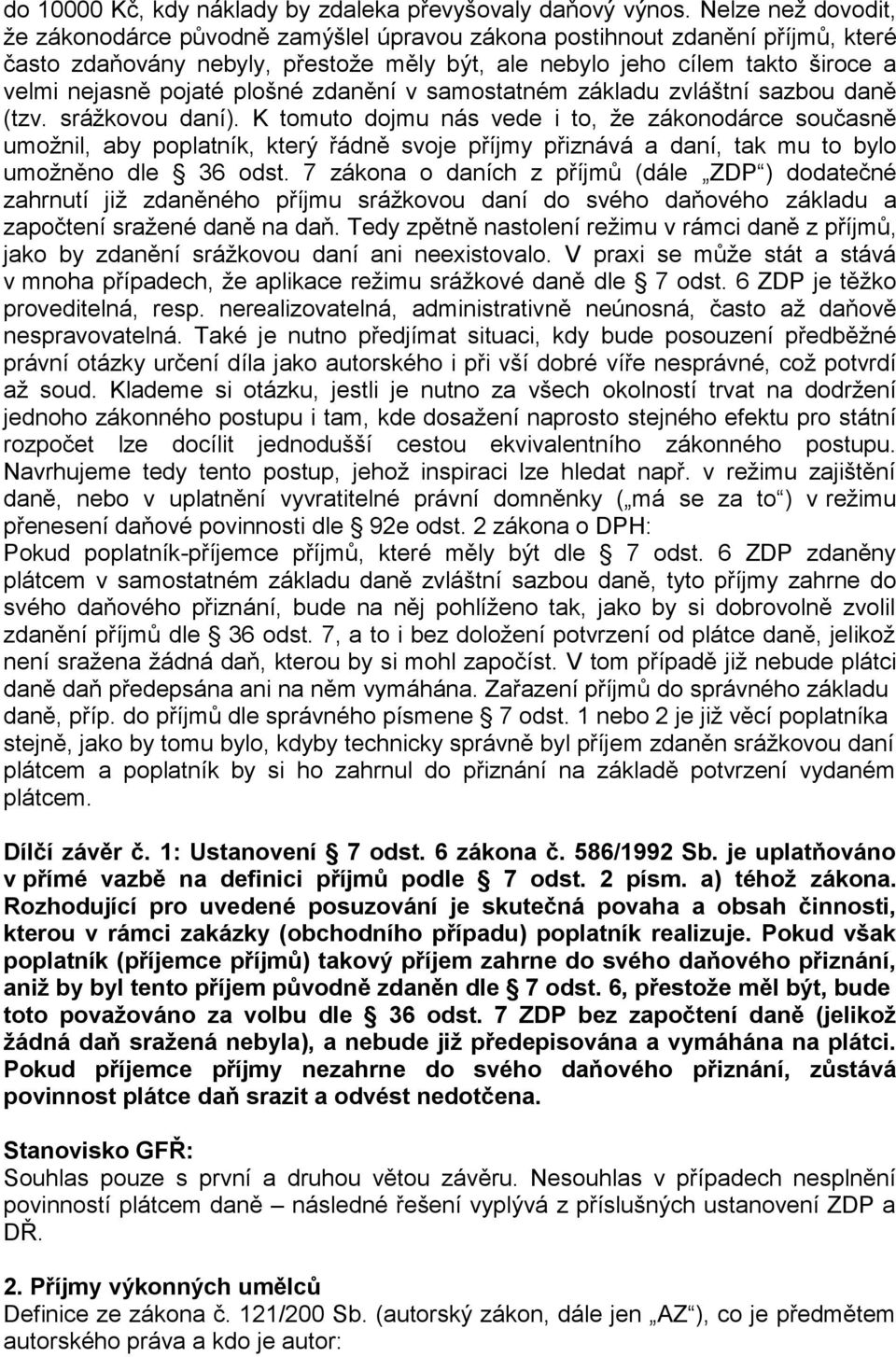 plošné zdanění v samostatném základu zvláštní sazbou daně (tzv. srážkovou daní).