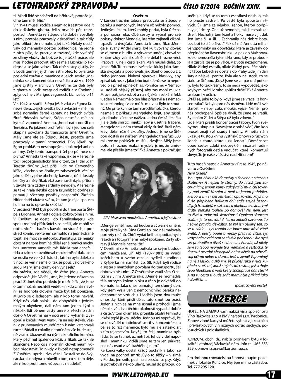 Někdy dostávaly od maminky poštou pohlednice: na jedné z nich píše, že pracuje v továrně, kde vyrábějí ze slámy vložky do bot, že to je těžká práce, ale musí hodně pracovat, aby se měla Lízinka líp.