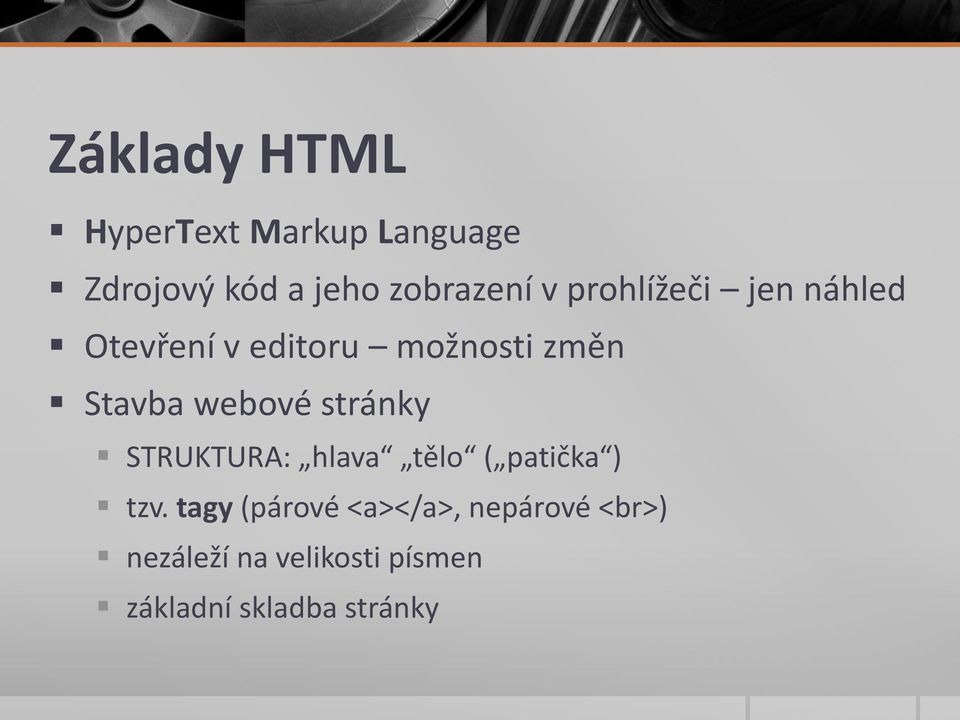 webové stránky STRUKTURA: hlava tělo ( patička ) tzv.