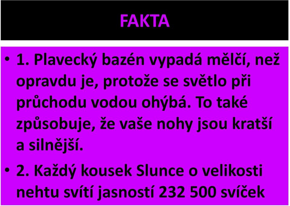 světlo při průchodu vodou ohýbá.