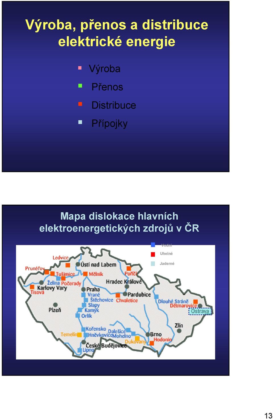 Přípojky Mapa dislokace hlavních