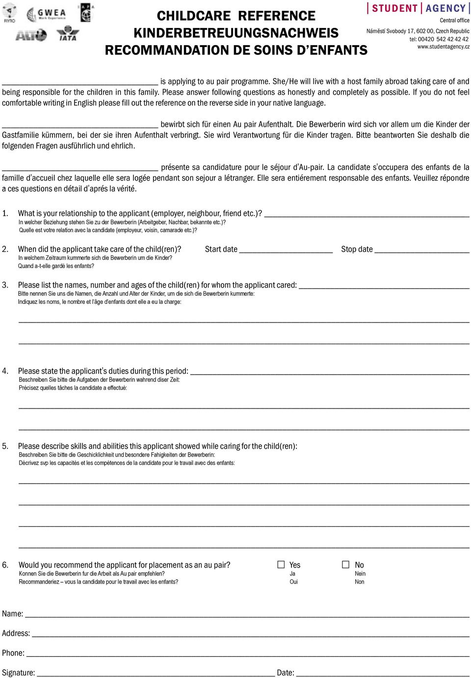 Please answer following questions as honestly and completely as possible. If you do not feel comfortable writing in English please fill out the reference on the reverse side in your native language.