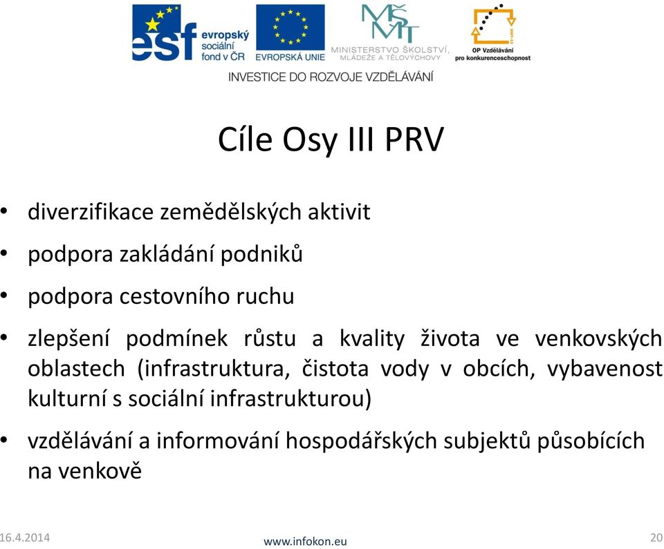 oblastech (infrastruktura, čistota vody v obcích, vybavenost kulturní s sociální