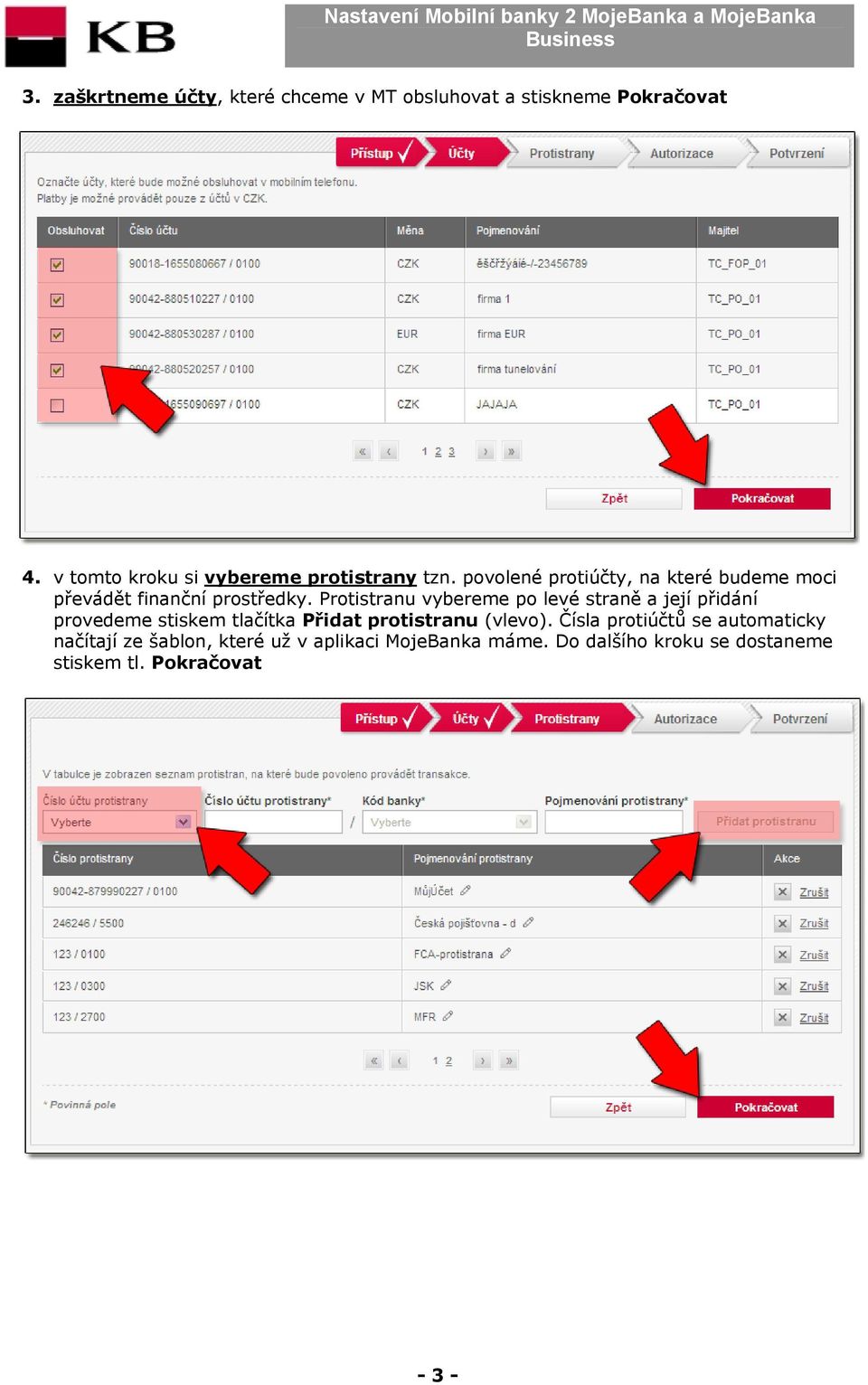 povolené protiúčty, na které budeme moci převádět finanční prostředky.