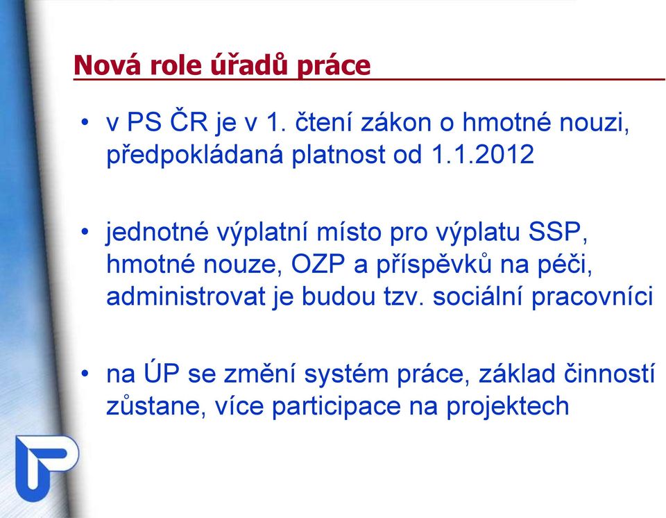 1.2012 jednotné výplatní místo pro výplatu SSP, hmotné nouze, OZP a příspěvků