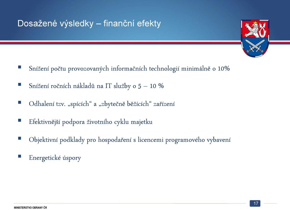 tzv. spících a zbytečně běžících zařízení Efektivnější podpora životního cyklu