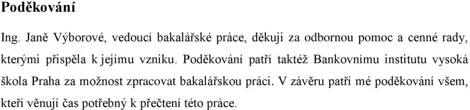 kterými přispěla k jejímu vzniku.